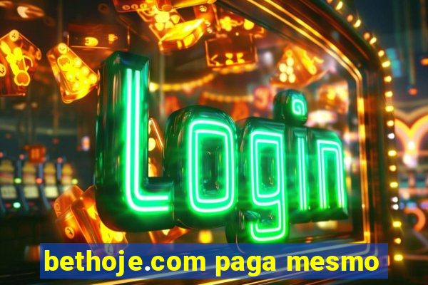 bethoje.com paga mesmo